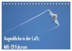 Augenblicke in der Luft: MiG-29 Fulcrum (Tischkalender 2024 DIN A5 quer), CALVENDO Monatskalender