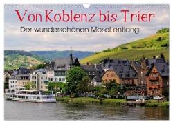 Der wunderschönen Mosel entlang ¿ Von Koblenz bis Trier (Wandkalender 2024 DIN A3 quer), CALVENDO Monatskalender