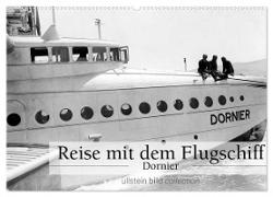 Reise mit dem Flugschiff - Dornier (Wandkalender 2024 DIN A2 quer), CALVENDO Monatskalender