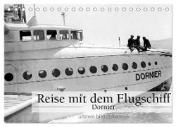 Reise mit dem Flugschiff - Dornier (Tischkalender 2024 DIN A5 quer), CALVENDO Monatskalender