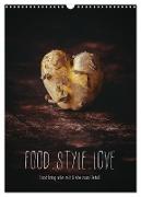 FOOD.STYLE.LOVE - Foodfotografie mit Liebe zum Detail (Wandkalender 2024 DIN A3 hoch), CALVENDO Monatskalender