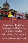 Negotiating Identities, Language and Migration in Global London