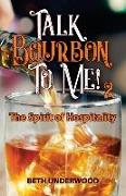 Talk Bourbon to Me 2: The Spirit of Hospitality