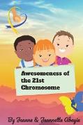 Awesomeness of the 21st Chromosome
