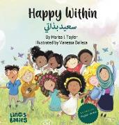 Happy within / &#1587,&#1593,&#1610,&#1583, &#1576,&#1584,&#1575,&#1578,&#1610,: Children's Bilingual Book English - Arabic / Learning Arabic for chil