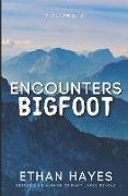 Encounters Bigfoot: Volume 2