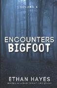 Encounters Bigfoot: Volume 4