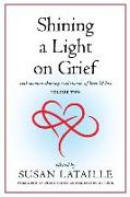 Shining a Light on Grief: Real Women Sharing Real Stories of Love & Loss, Volume Two