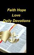 Faith Hope Love Daily Devotions: Devotions Wisdom Strength God Study Bible Verses Connection Read Encouragement