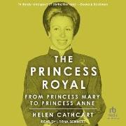 The Princess Royal: From Princess Mary to Princess Anne