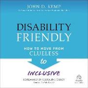 Disability Friendly: How to Move from Clueless to Inclusive