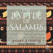 The Battle of Salamis: The Naval Encounter That Saved Greece -- And Western Civilization