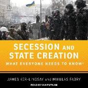 Secession and State Creation: What Everyone Needs to Know