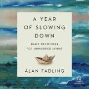 A Year of Slowing Down: Daily Devotions for Unhurried Living