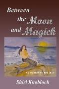 Between the Moon and Magick: A Collection of Fairy Tales