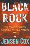 Black Rock: The Most Powerful Corporation that Nobody Knows