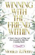 Winning With The Friend Within: A Nurse's Journey of Hope and Five Essentials to Help Heal A Hurting World