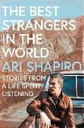 The Best Strangers in the World: Stories from a Life Spent Listening