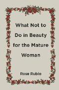 What Not to Do in Beauty for the Mature Woman