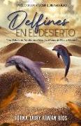 Delfines En El Desierto: Una Historia de Transformación en las Manos del Divino Alfarero