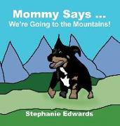 Mommy Says ... We're Going to the Mountains!