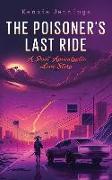 The Poisoner's Last Ride: A Post-Apocalyptic Love Story