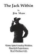 The Jack Within: Home Spun Country Wisdom, Heartfelt Experiences, Real Outdoor Life