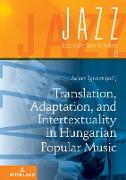 Translation, Adaptation, and Intertextuality in Hungarian Popular Music