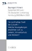 Verhandlungen des 73. Deutschen Juristentages Hamburg 2020 / Bonn 2022 Bd. I: Gutachten Teil D/E: Die nachhaltige Stadt der Zukunft - Welche Neuregelungen empfehlen sich zu Verkehr, Umweltschutz und Wohnen?
