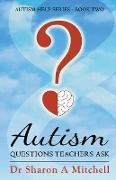 Autism Questions Teachers Ask