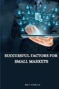 successful factors for small markets