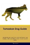 Tamaskan Dog Guide Tamaskan Dog Guide Includes