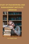 STUDY OF ENGINEERING AND MANAGEMENT INSTITUTE LIBRARIES