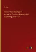 Notes on Rankine's Applied Mechanics_Part I. and Rankine's Civil Engineering_Parts II & III