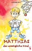 Matthias, das unmögliche Kind