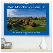 Mein München aus der Luft (hochwertiger Premium Wandkalender 2024 DIN A2 quer), Kunstdruck in Hochglanz