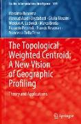The Topological Weighted Centroid: A New Vision of Geographic Profiling