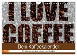I Love Coffee - Dein Kaffeekalender für Geniesser des schwarzen Goldes (Wandkalender 2024 DIN A4 quer), CALVENDO Monatskalender