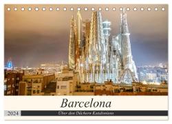 Barcelona - Über den Dächern Kataloniens (Tischkalender 2024 DIN A5 quer), CALVENDO Monatskalender