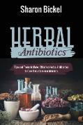 Herbal Antibiotics: Tips and Tricks to Make Effective Herbal Antibiotics to Cure Daily Common Ailments
