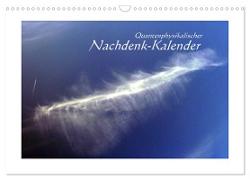 Quantenphysikalischer Nachdenk-Kalender (Wandkalender 2024 DIN A3 quer), CALVENDO Monatskalender