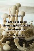 7 Easy Steps To Growing Psilocybin Mushrooms