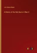 A History of the Holy Eastern Church