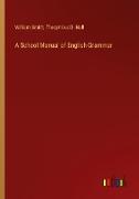 A School Manual of English Grammar