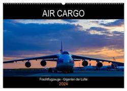 Air Cargo - Frachtflugzeuge, Giganten der Lüfte (Wandkalender 2024 DIN A2 quer), CALVENDO Monatskalender