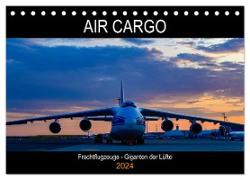 Air Cargo - Frachtflugzeuge, Giganten der Lüfte (Tischkalender 2024 DIN A5 quer), CALVENDO Monatskalender