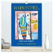 RABUNTEL KIND und KUNST inszeniert von KATHRIN SCHWERTNER (hochwertiger Premium Wandkalender 2024 DIN A2 hoch), Kunstdruck in Hochglanz