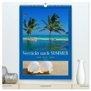 Verrückt nach SOMMER Urlaub- Auszeit - Sprüche (hochwertiger Premium Wandkalender 2024 DIN A2 hoch), Kunstdruck in Hochglanz