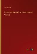 Pre-Historic Races of the United States of America