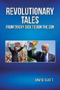 REVOLUTIONARY TALES FROM TRICKY DICK TO DON THE CON